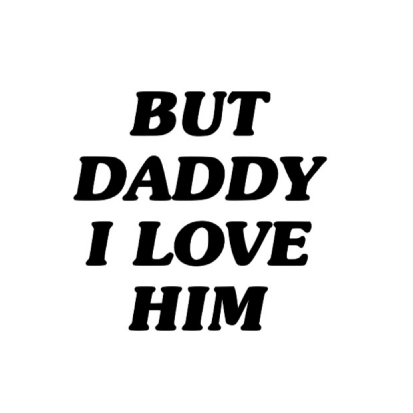 Harry inspired vinyl decal - But Daddy